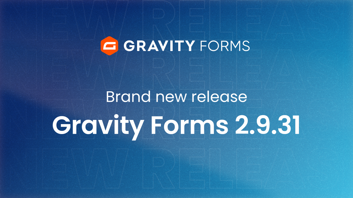New release: Gravity Forms 2.9.31 - Thebespokeappcompany